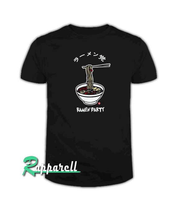 Ramen party Tshirt Ramen party Tshirt
