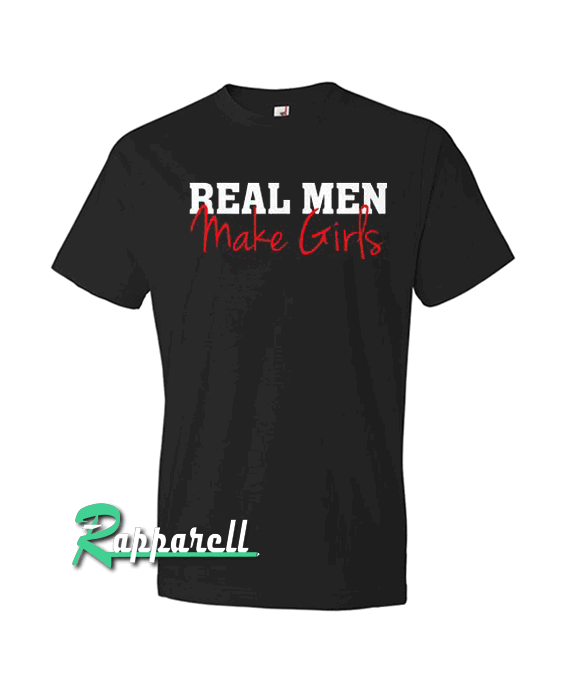 Real Men Make Girts Tshirt Real Men Make Girts Tshirt