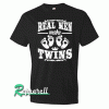 Real Men Make Twins Black Tshirt