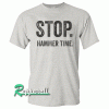 STOP HAMMER TIME Tshirt