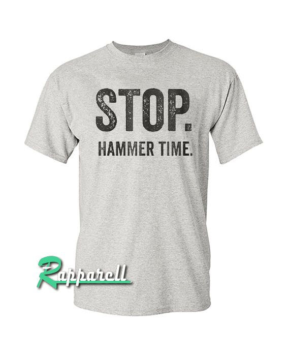 STOP HAMMER TIME. STOP HAMMER TIME Tshirt