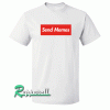Send Memes Tshirt