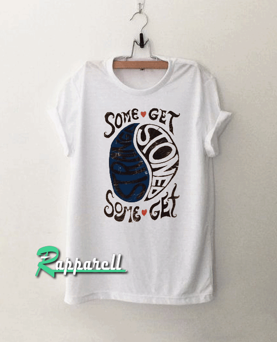 Some Get Strange Stoned Tshirt Some Get Strange Stoned Tshirt