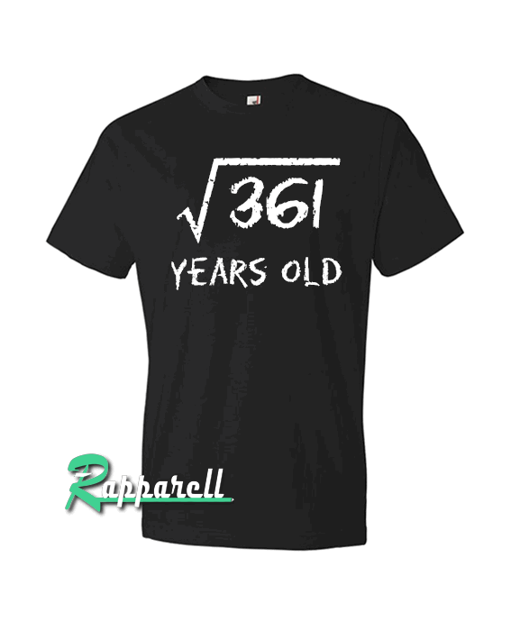 Square root of 361 19th birthday 19 year old Tshirt Square root of 361 19th birthday 19 year old Tshirt