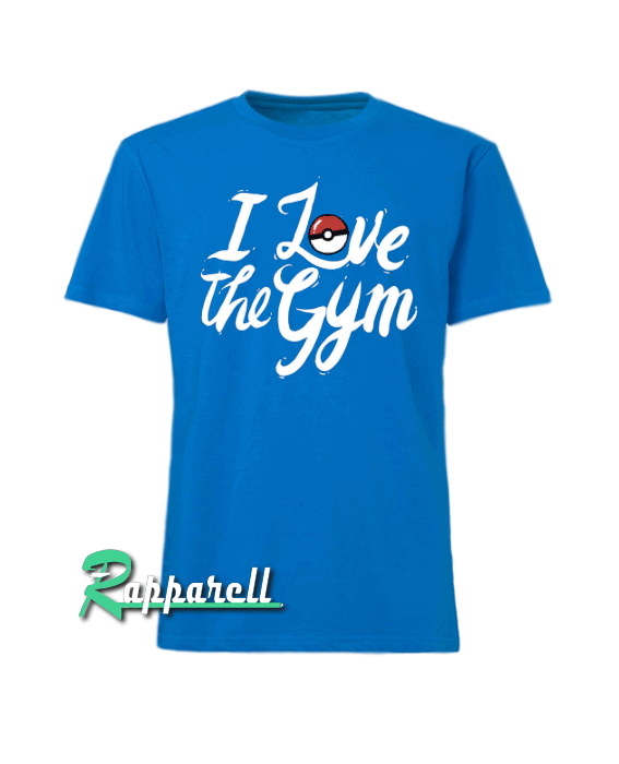 I Love The Gym Tshirt I Love The Gym Tshirt