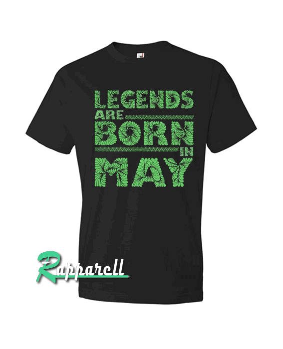 legends are born in May greens legends Tshirt legends are born in May greens legends Tshirt