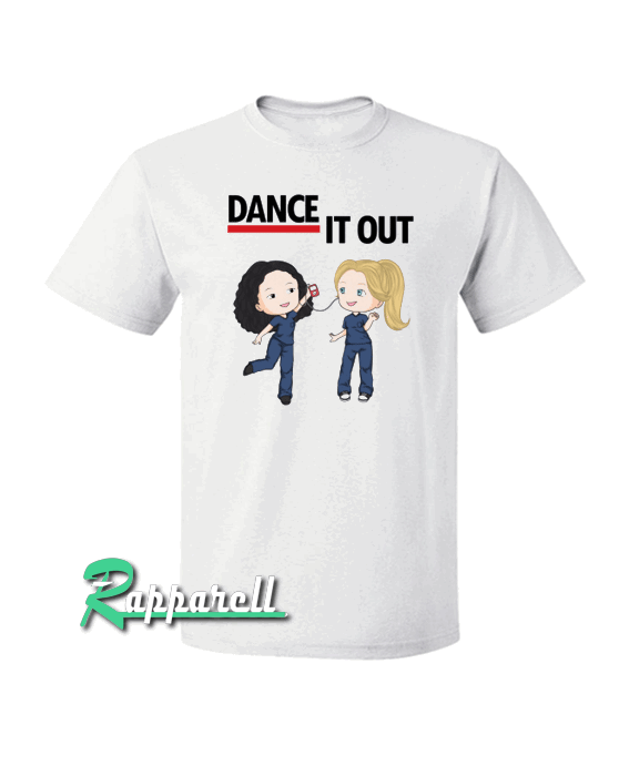 Dance it out-Greys Anatomy Tshirt Dance it out-Greys Anatomy Tshirt