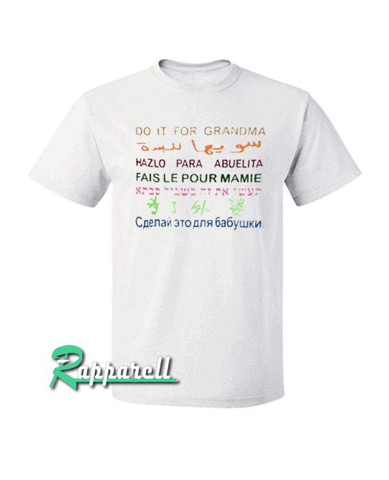 Do It For Grandma Tshirt Do It For Grandma Tshirt