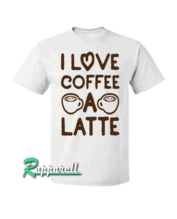 I Love Coffee A Latte Mens Tshirt I Love Coffee A Latte Mens Tshirt