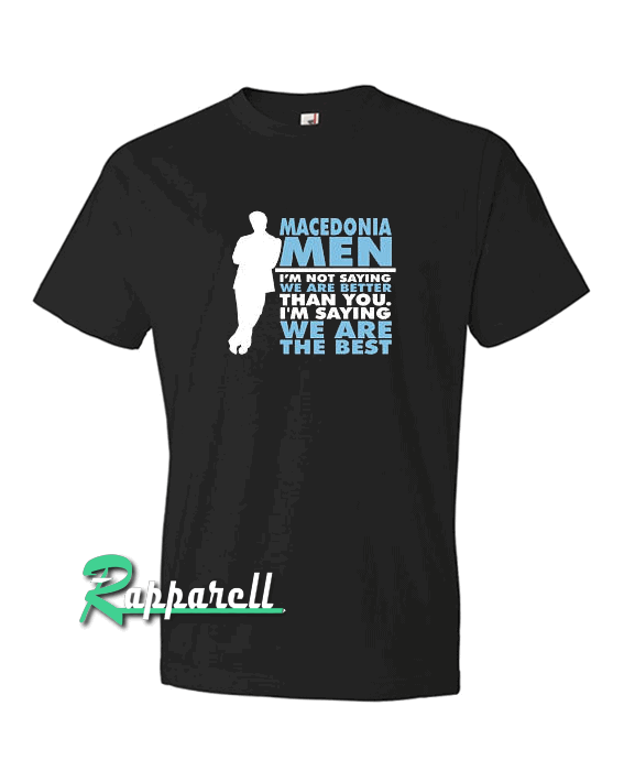 Macedonia Men Are The Best Tshirt Macedonia Men Are The Best Tshirt