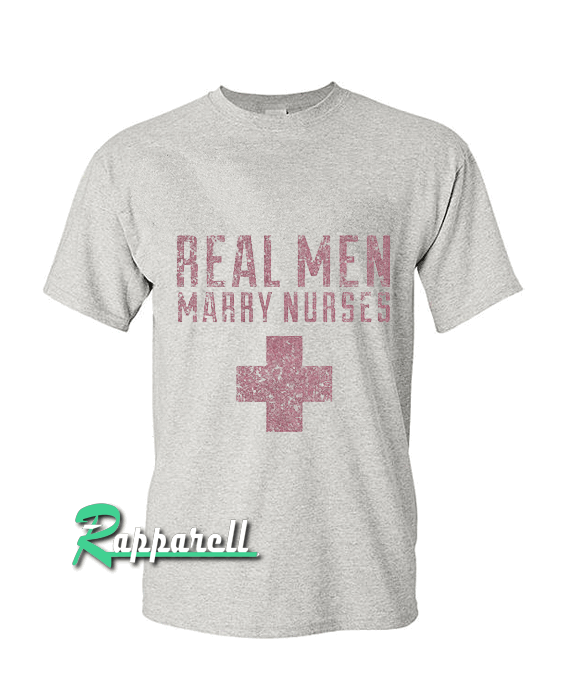 Real Men Marry Nurses Tshirt Real Men Marry Nurses Tshirt