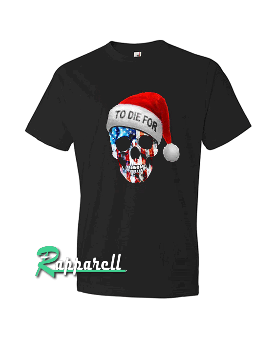 United state skull santa clause to die for Tshirt United state skull santa clause to die for Tshirt