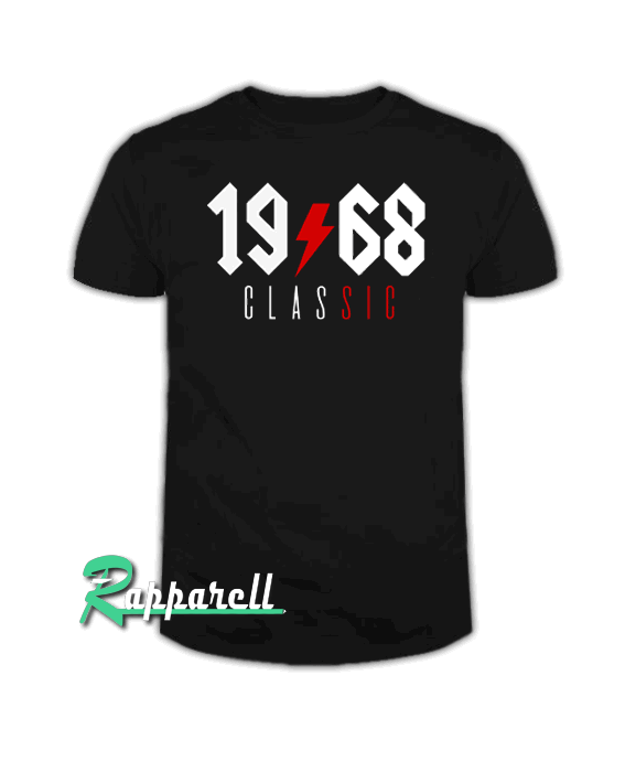 1968 Classic 50 years old birthday Tshirt 1968 Classic 50 years old birthday Tshirt