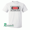 50th Birthday Gift For 50 Year Old Danger Tshirt
