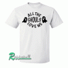 All the ghouls love me Tshirt