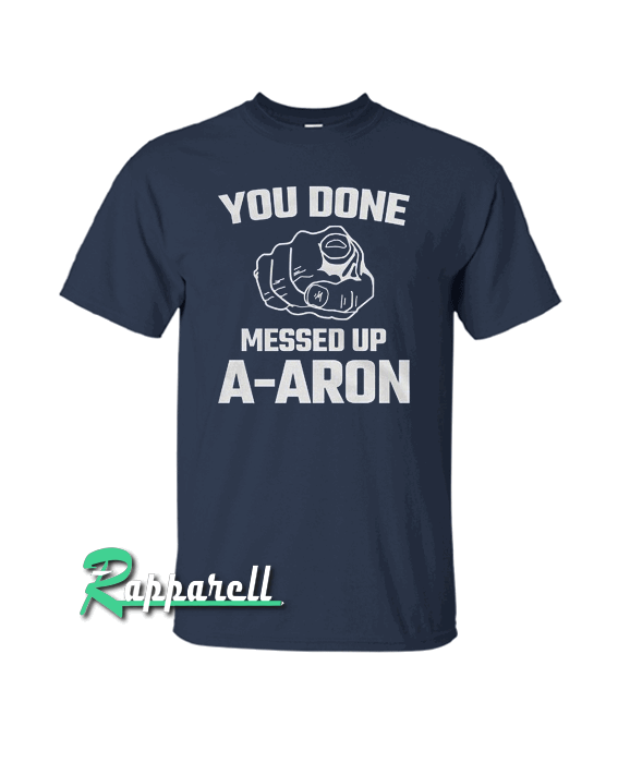 AARON-You Don Messed Up Meme Novelty Gift Tshirt AARON-You Don Messed Up Meme Novelty Gift Tshirt