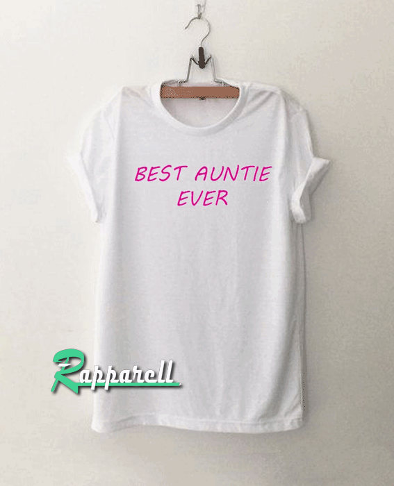 Best Auntie Ever Best Auntie Ever Tshirt