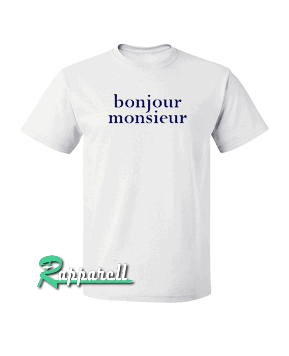 Bonjour Monsieur Tshirt Bonjour Monsieur Tshirt