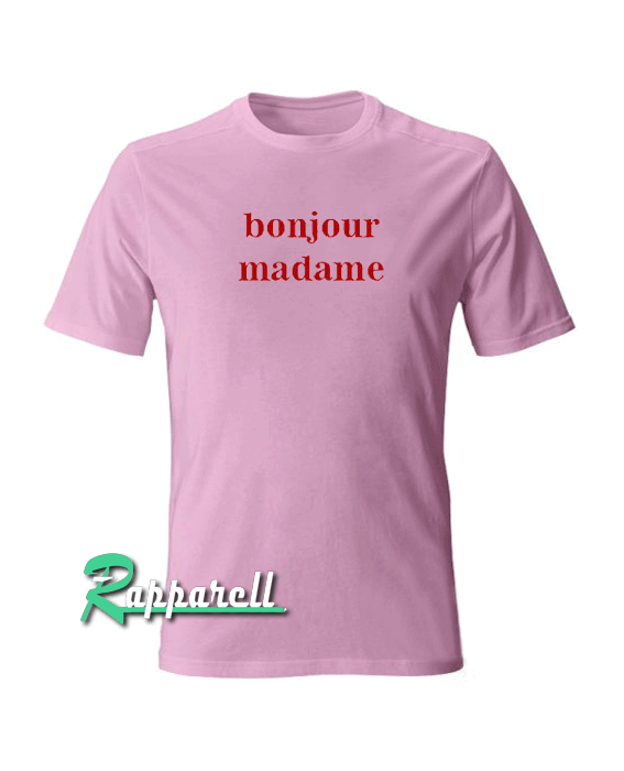 Bonjour madame Bonjour madame Tshirt