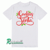 Cookies for santa Tshirt