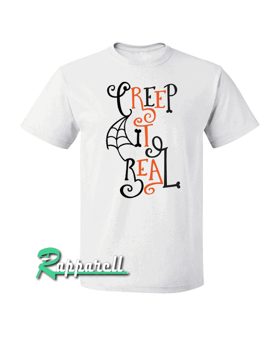 Creep it real Tshirt Creep it real Tshirt