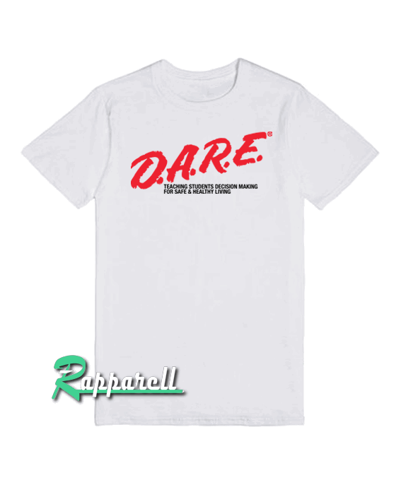 D.A.R.E. America Teaching Students Decision Making for Safe & Healthy Living D.A.R.E. America Teaching Students Decision Making for Safe & Healthy Living Tshirt