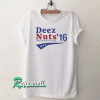 Deez Nuts for President 2016 Make America Nuts Again Tshirt