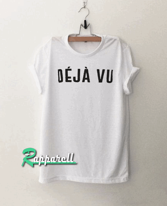 Dejavu Tshirt Dejavu Tshirt