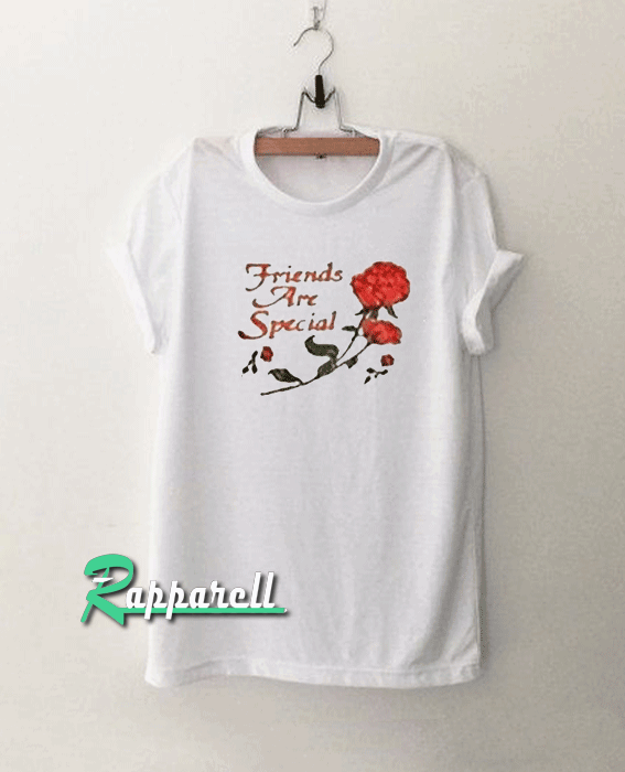 Friends are Special Tshirt Friends are Special Tshirt