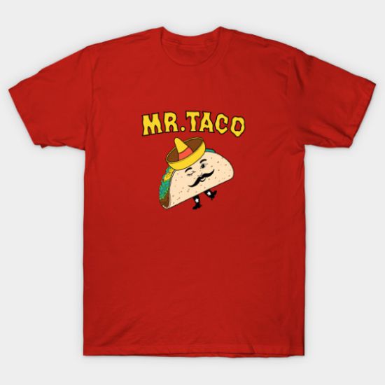 Mr. Taco T-Shirt Mr. Taco Tshirt