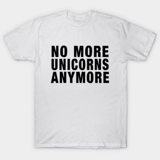 No More Unicorns Anymore Tshirt No More Unicorns Anymore Tshirt