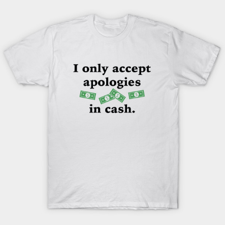 Apologies In Cash Tshirt Apologies In Cash Tshirt