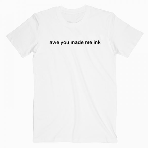 Awe You Made Me Ink Nemo Quotes Tshirt Awe You Made Me Ink Nemo Quotes Tshirt