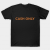 Cash Only Tshirt