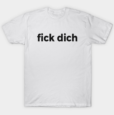Fuck You In German Black Text Offensive And Dirty Tshirt Fuck You In German Black Text Offensive And Dirty Tshirt