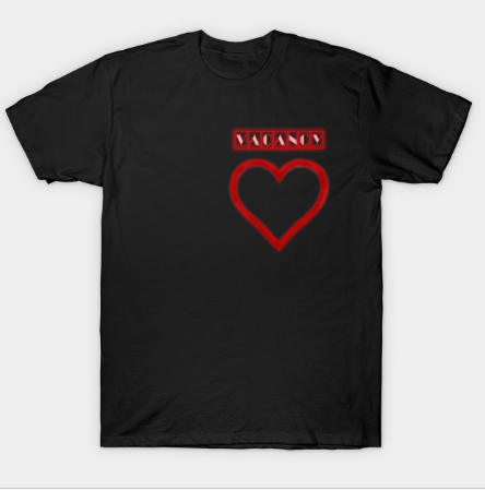 Vacancy in the heart Tshirt Vacancy in the heart Tshirt