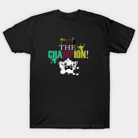 Who am I - I am the Champion Tshirt Who am I - I am the Champion Tshirt
