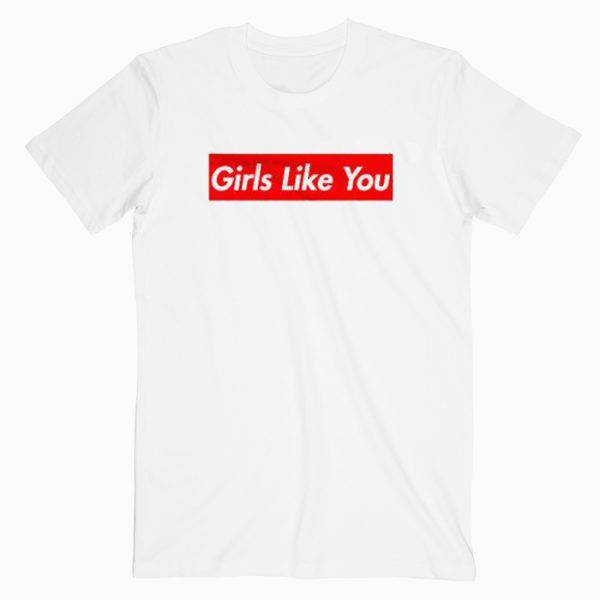 Maroon 5 Girls Like You Tshirt Maroon 5 Girls Like You Tshirt