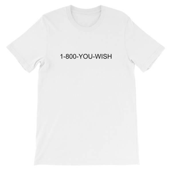 1-800-You Wish Tshirt 1-800-You Wish Tshirt