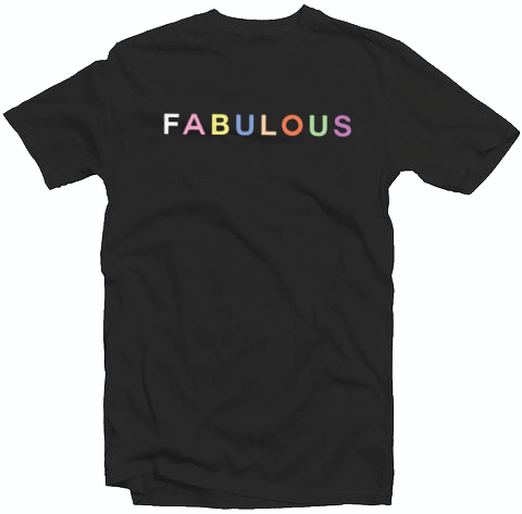 Fabulous Tshirt Fabulous Tshirt