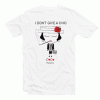I Don't Give A Chic Tshirt