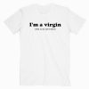 I’m A Virgin Quotes Tshirt