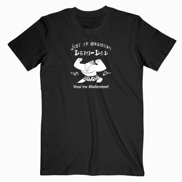 Just An Ordinary Demi-Dad Tshirt Just An Ordinary Demi-Dad Tshirt