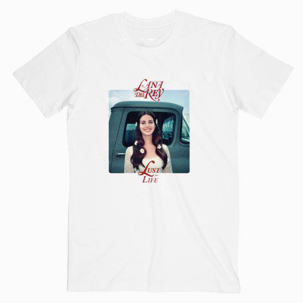 Lana Del Rey Lust For Life Tshirt Lana Del Rey Lust For Life Tshirt