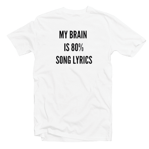 My Brain Is 80% Song lyrics Tshirt My Brain Is 80% Song lyrics Tshirt