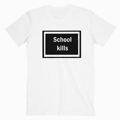 School Kills Rihanna Tshirt School Kills Rihanna Tshirt