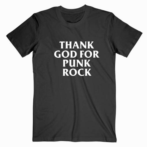 Thank God For Punk Rock Tshirt Thank God For Punk Rock Tshirt