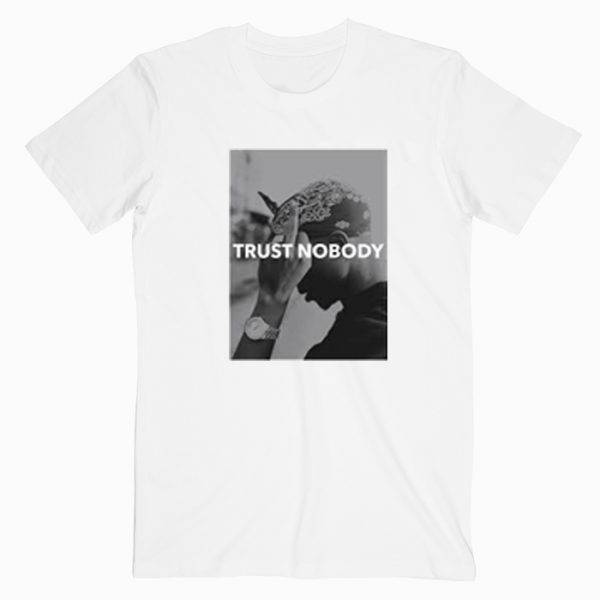 Tupac Trust Shakur Nobody Tshirt Tupac Trust Shakur Nobody Tshirt