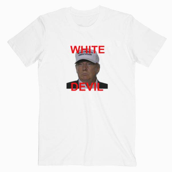 White Devil Donald Trump Tshirt White Devil Donald Trump Tshirt