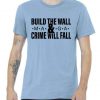Build The Wall And Crime Will Fall Premium Tshirt